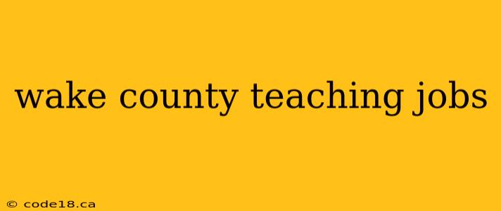 wake county teaching jobs