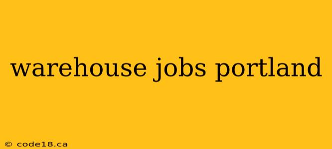 warehouse jobs portland