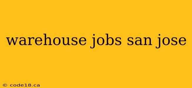 warehouse jobs san jose