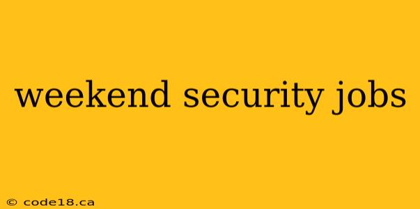 weekend security jobs