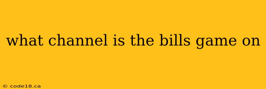 what channel is the bills game on