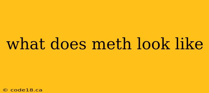 what does meth look like