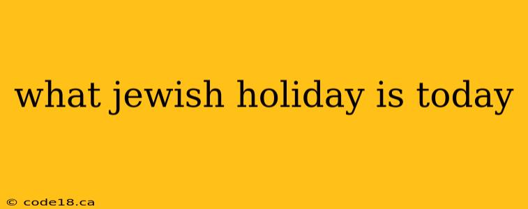 what jewish holiday is today