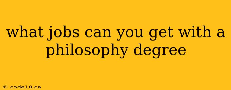 what jobs can you get with a philosophy degree