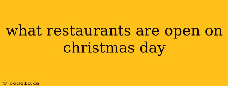 what restaurants are open on christmas day