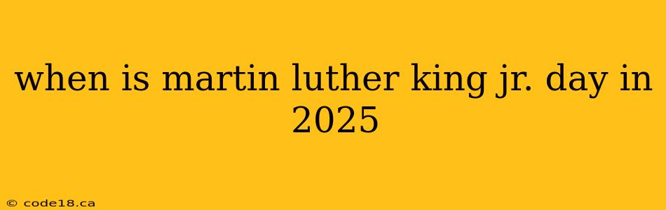 when is martin luther king jr. day in 2025