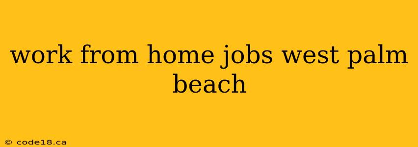 work from home jobs west palm beach