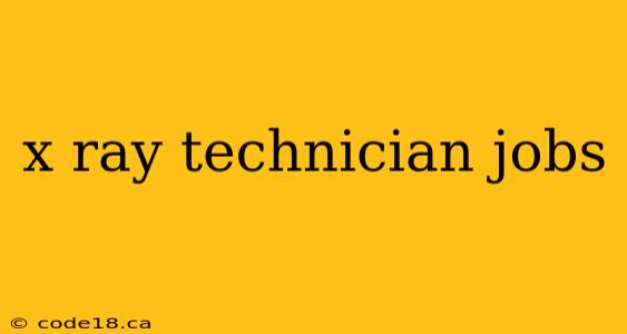 x ray technician jobs