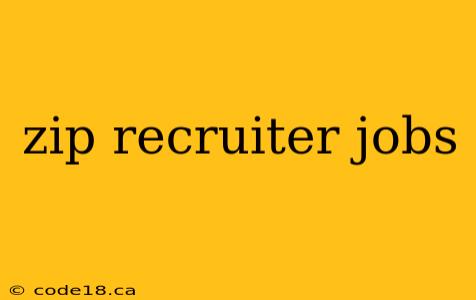 zip recruiter jobs